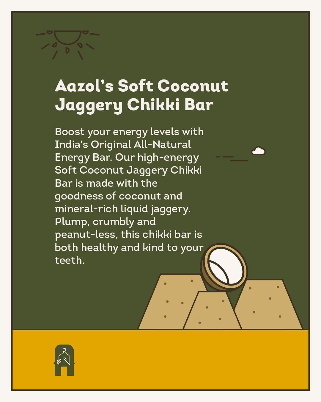 AAZOL Aazol Soft Coconut Jaggery Chikki Bar (Pack of 9) | High-energy Snacks Bar | Contains Nutritious Coconut and Mineral-rich Liquid Jaggery | Soft Crumbly Texture | No Refined Sugar or Preservatives
