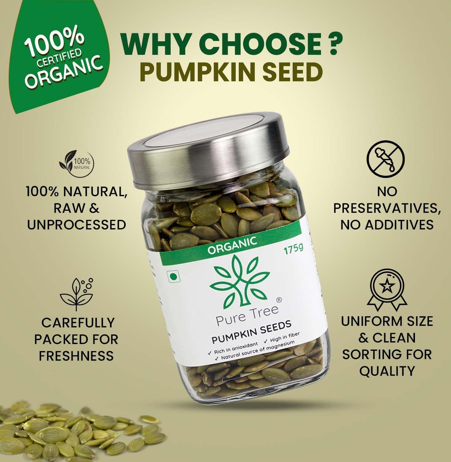 Pure Tree Pure Tree Certified Organic Pumpkin Seeds | 175 g | Glass Jar | Kaddu ke Beej | Organic Seeds for Eating Good Source Of Omega 3 | Raw Pumpkin Seeds Organic Superfood
