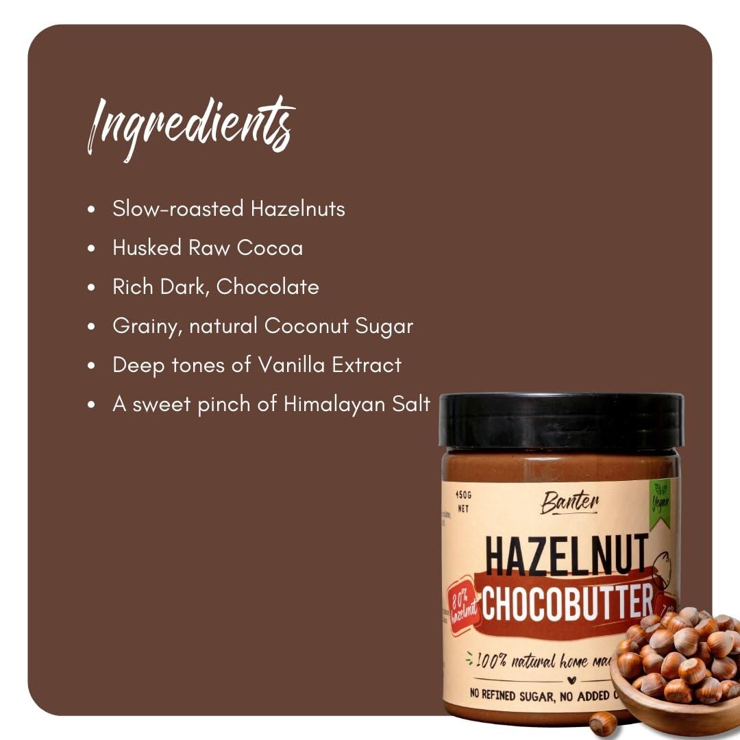 Banter Banter Guilt-Free Goodness With 100% Natural Hazelnut Newtella-Unsweetened And Vegan-Friendly High Protein In Every Bite Unsweetened Hazelnut Butter-230 Grams