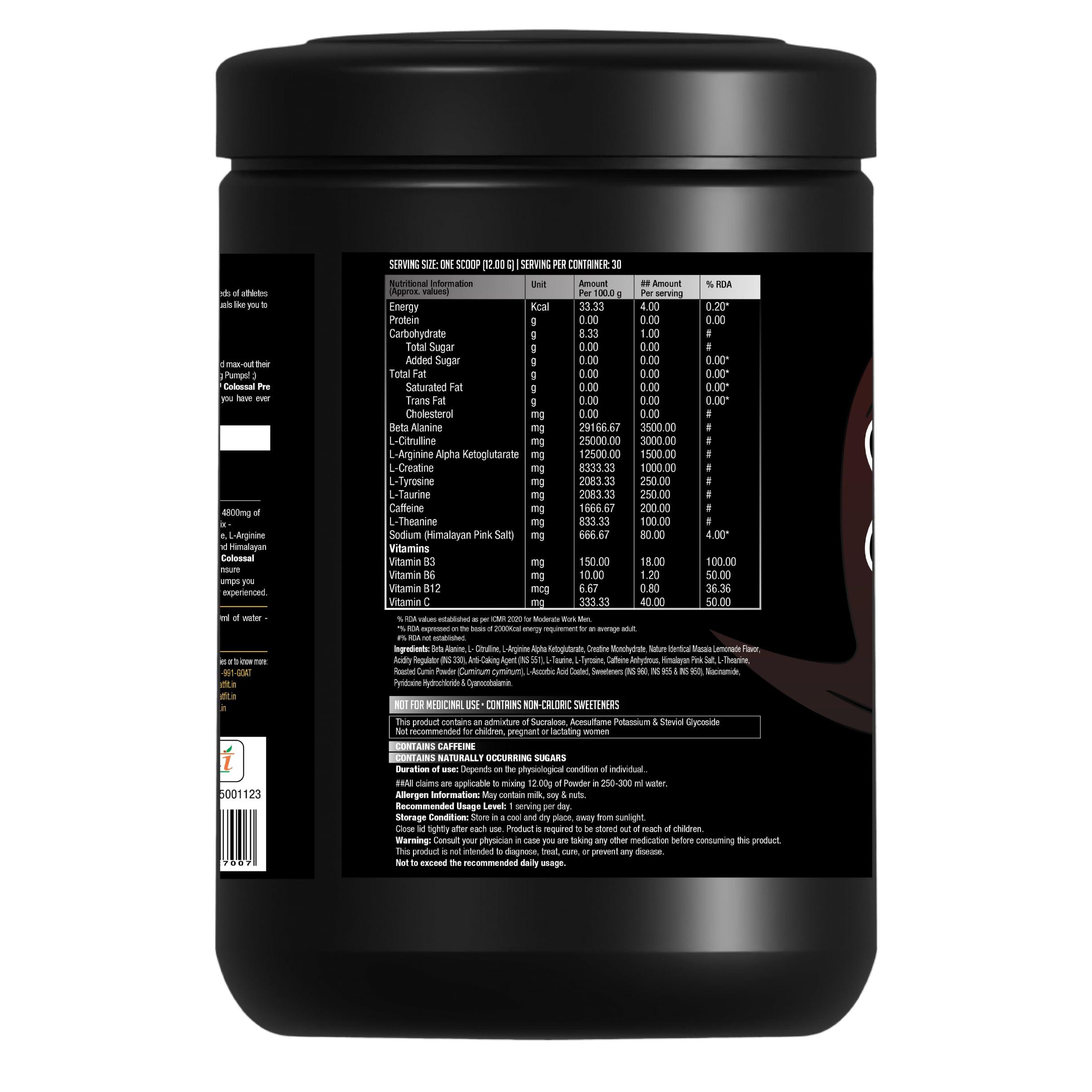 G.O.A.T Fit G.O.A.T Fit Colossal Pre | PreWorkout Powder (Masala Lemonade, 360gm - 30 Servings) 200mg Caffeine 3.5g Beta-Alanine 3g Citrulline 1.5g Arginine 1g Creatine with Himalayan Pink Salt